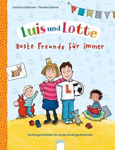 Luis und Lotte. Beste Freunde für immer: Vorlesegeschichten für starke Kindergartenkinder: