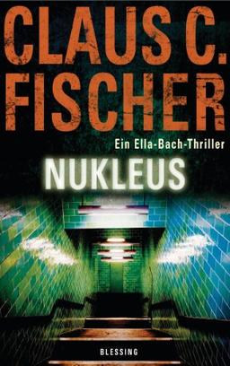 Nukleus: Ein Ella-Bach-Thriller