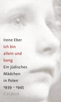 Ich bin allein und bang: Ein jüdisches Mädchen in Polen 1939 - 1945