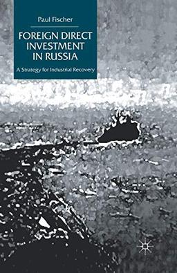 Foreign Direct Investment in Russia: A Strategy for Industrial Recovery