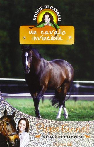 Un cavallo invincibile. Storie di cavalli. Ediz. illustrata