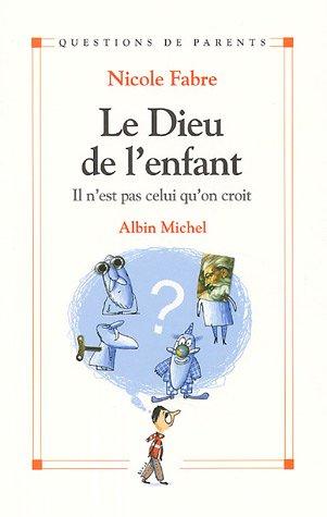 Le Dieu de l'enfant : il n'est pas celui qu'on croit