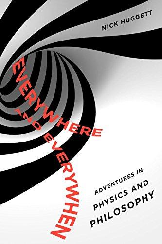 Everywhere and Everywhen: Adventures in Physics and Philosophy