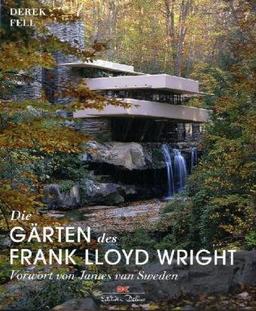 Die Gärten des Frank Lloyd Wright