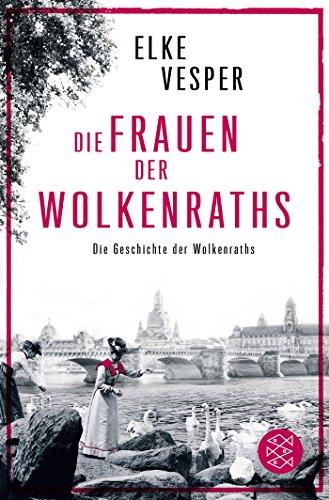 Die Frauen der Wolkenraths: Die Geschichte der Wolkenraths (Band 1)