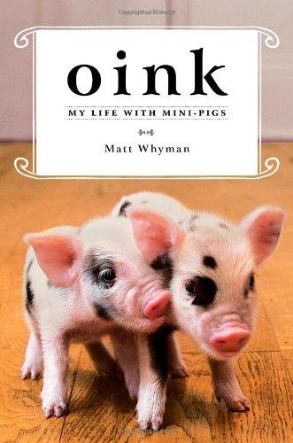 Oink: My Life with Mini-Pigs