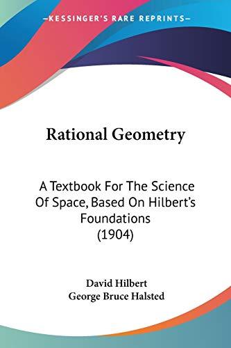 Rational Geometry: A Textbook For The Science Of Space, Based On Hilbert's Foundations (1904)