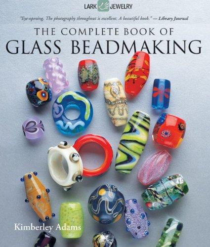 The Complete Book of Glass Beadmaking (Lark Jewelry)