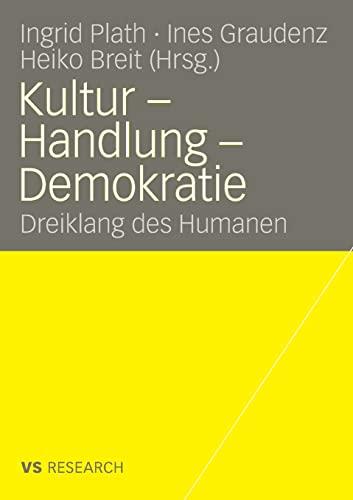 Kultur - Handlung - Demokratie: Dreiklang des Humanen