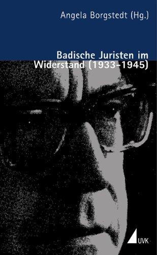 Badische Juristen im Widerstand (1933-1945) (Porträts des Widerstands)