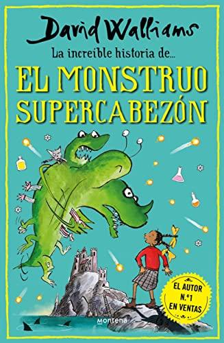 La increíble historia de... el monstruo supercabezón (Colección David Walliams)