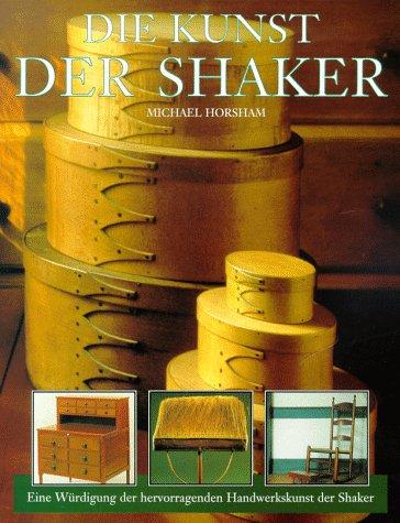 Die Kunst der Shaker. Eine Würdigung der hervorragenden Handwerkskunst der Shaker