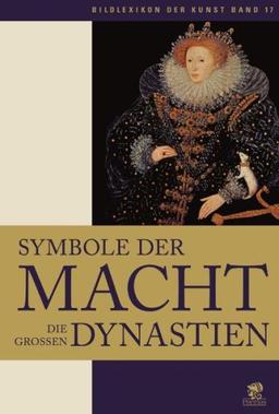 Bildlexikon der Kunst 17: Symbole der Macht - Die großen Dynastien: BD 17