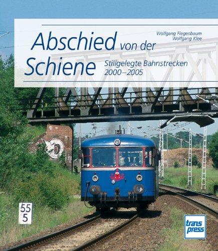 Abschied von der Schiene: Stillgelegte Bahnstrecken 2000-2005: Stillgelegte Bahnstrecken  im Personenverkehr Deutschlands 2000 - 2005