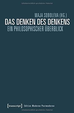 Das Denken des Denkens: Ein philosophischer Überblick (Edition Moderne Postmoderne)