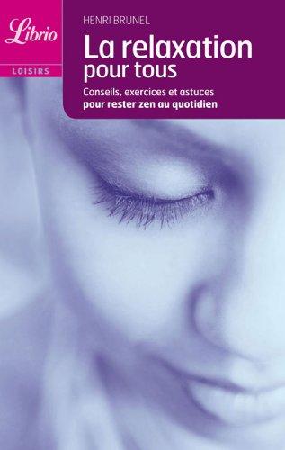 La relaxation pour tous : conseils, exercices et astuces pour rester zen au quotidien