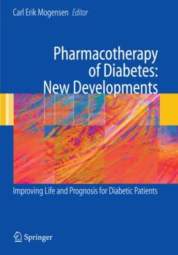 Pharmacotherapy of Diabetes: New Developments: Improving Life and Prognosis for Diabetic Patients