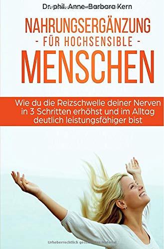 Nahrungsergänzung für hochsensible Menschen: Wie du die Reizschwelle deiner Nerven in 3 Schritten erhöhst und im Alltag deutlich leistungsfähiger bist