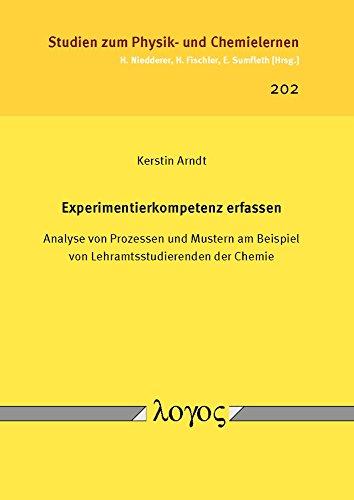 Experimentierkompetenz erfassen: Analyse von Prozessen und Mustern am Beispiel von Lehramtsstudierenden der Chemie (Studien zum Physik- und Chemielernen, Band 202)