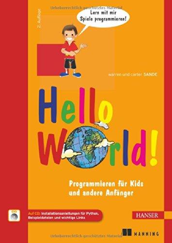 Hello World!: Programmieren für Kids und andere Anfänger