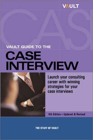 Vault Guide to the Case Interview, 4th Edition