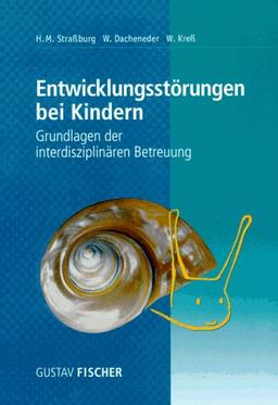 Entwicklungsstörungen bei Kindern. Grundlagen der interdisziplinären Betreuung