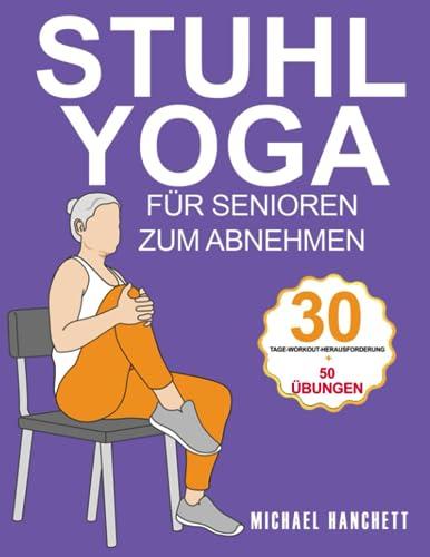 Stuhl Yoga zur Gewichtsabnahme: 15-minütige stuhlassistierte Trainingseinheit zur Stärkung der Körpermitte für Senioren, Frauen und Anfänger ohne zusätzliche Ausrüstung außer einem Stuhl