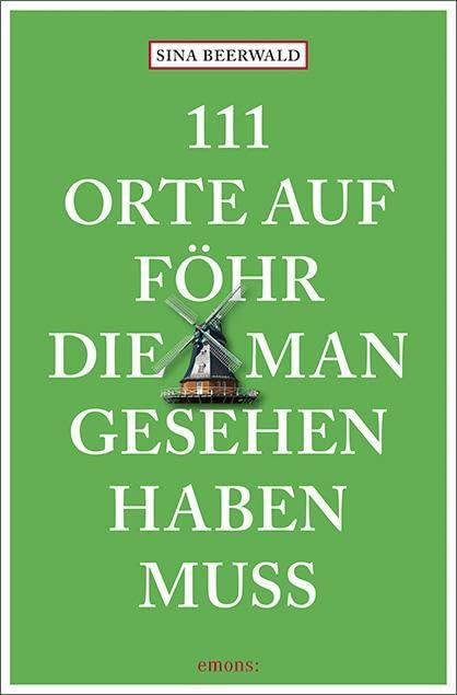 111 Orte auf Föhr, die man gesehen haben muss: Reiseführer