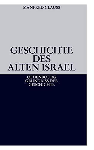 Geschichte des alten Israel (Oldenbourg Grundriss Der Geschichte, Band 37)