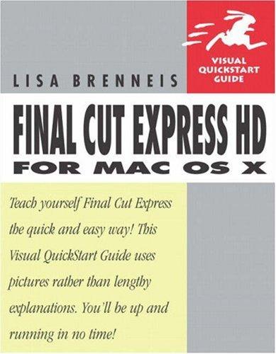 Final Cut Express HD For Mac Os X: Visual Quickstart Guide (Visual Quickstart Guides)