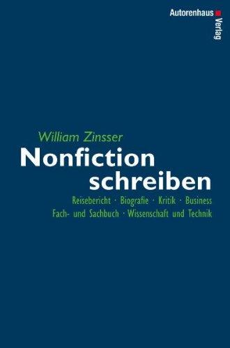 Nonfiction schreiben - Reisebericht, Biografie, Kritik, Business, Fach- und Sachbuch, Wissenschaft und Technik: Fach- und Sachbuch, Biografie, Reisebericht, Kritik, Business, Wissenschaft und Technik