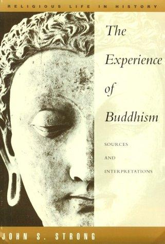 The Experience of Buddhism: Sources and Interpretations (The Religious Life in History)