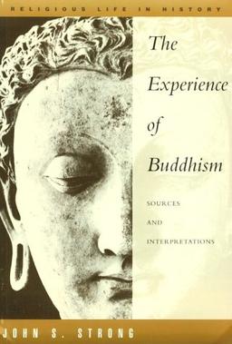 The Experience of Buddhism: Sources and Interpretations (The Religious Life in History)