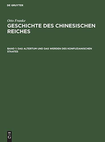 Das Altertum und das Werden des konfuzianischen Staates (Otto Franke: Geschichte des chinesischen Reiches)