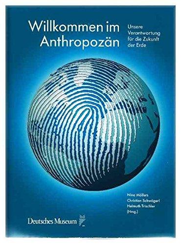 Willkommen im Anthropozän: Unsere Verantwortung für die Zukunft der Erde