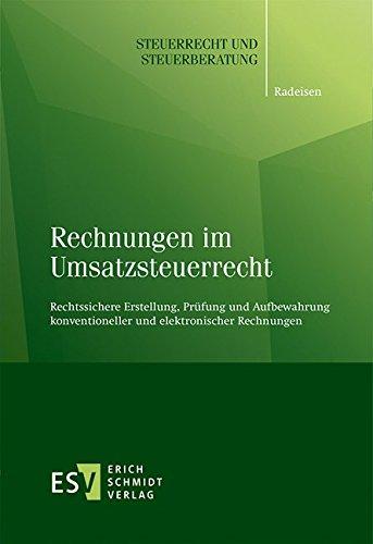 Rechnungen im Umsatzsteuerrecht: Rechtssichere Erstellung, Prüfung und Aufbewahrung konventioneller und elektronischer Rechnungen (Steuerrecht und Steuerberatung, Band 54)