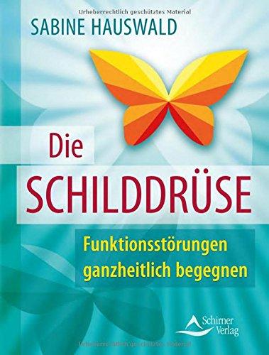 Die Schilddrüse: Funktionsstörungen ganzheitlich begegnen