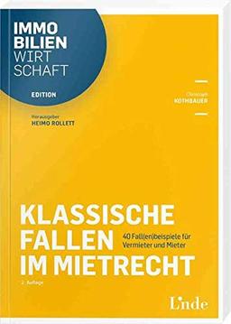 Klassische Fallen im Mietrecht: 40 Fall(en)beispiele für Vermieter und Mieter (Edition Immobilienwirtschaft)