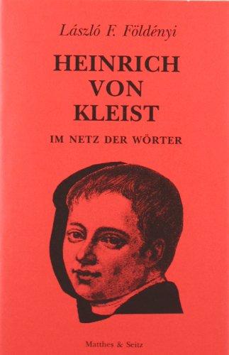 Heinrich von Kleist. Im Netz der Wörter