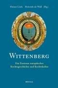 Wittenberg. Ein Zentrum europäischer Rechtsgeschichte und Rechtskultur