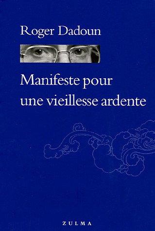 Manifeste pour une vieillesse ardente : grand âge, âge d'avenir