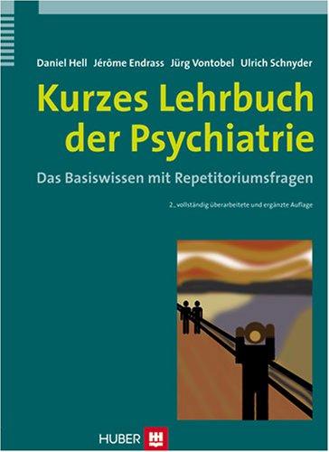 Kurzes Lehrbuch der Psychiatrie: Das Basiswissen mit Repetitoriumsfragen