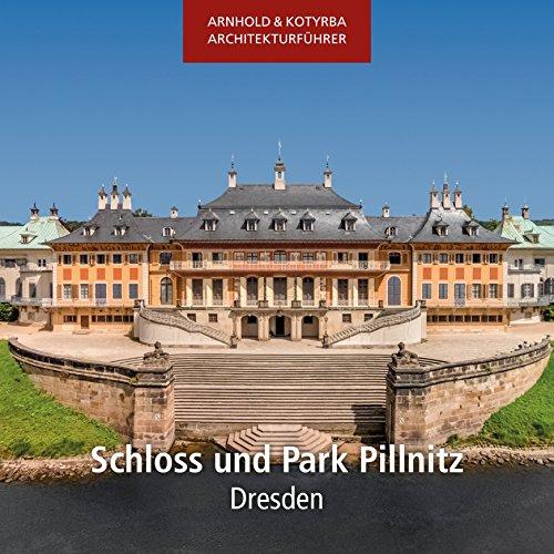 Schloss und Park Pillnitz - Dresden (Arnhold & Kotyrba Architekturführer)