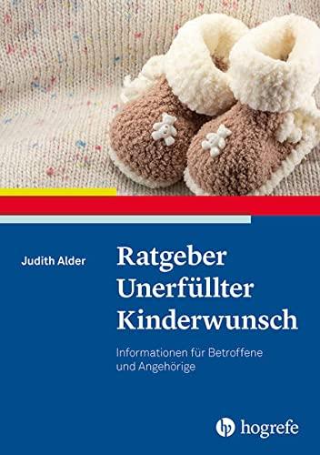 Ratgeber Unerfüllter Kinderwunsch: Informationen für Betroffene und Angehörige (Ratgeber zur Reihe Fortschritte der Psychotherapie)