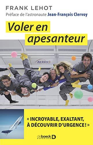 Voler en apesanteur : incroyable, exaltant, à découvrir d'urgence !