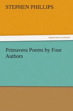 Primavera Poems by Four Authors (TREDITION CLASSICS)