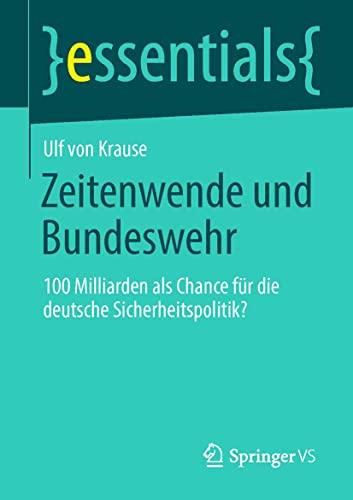 Zeitenwende und Bundeswehr: 100 Milliarden als Chance für die deutsche Sicherheitspolitik? (essentials)