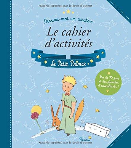 Dessine-moi un mouton : le cahier d'activités : Le Petit Prince