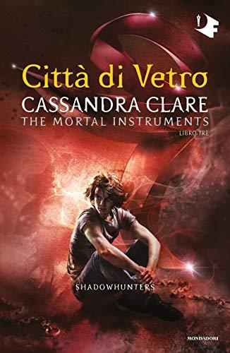 Città Di Vetro. Shadowhunters. the Mortal Instruments. Vol. 3