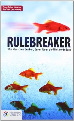 Rulebreaker: Wie Menschen denken, deren Ideen die Welt verändern